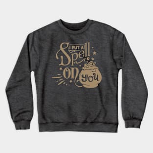 I put a spell on you T-shirt Crewneck Sweatshirt